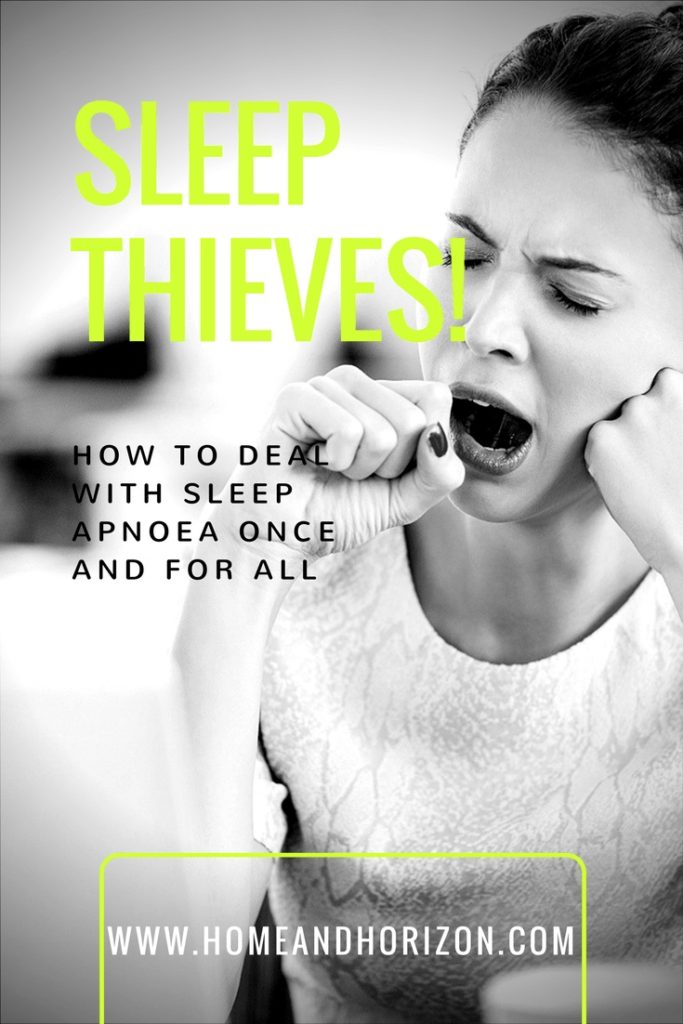 SLEEP THIEVES! HOW TO DEAL WITH SLEEP APNOEA ONCE AND FOR ALL
