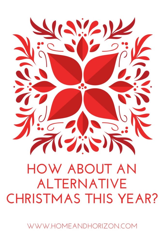 HOW ABOUT AN ALTERNATIVE CHRISTMAS THIS YEAR?