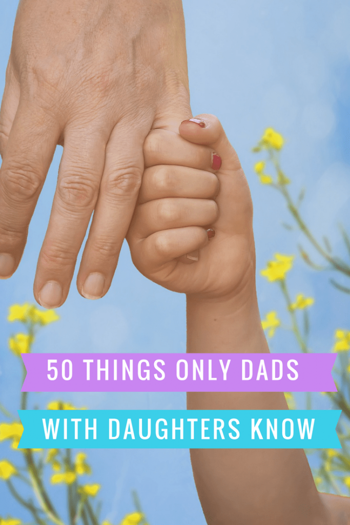 50 Things Only Dads with Daughters know