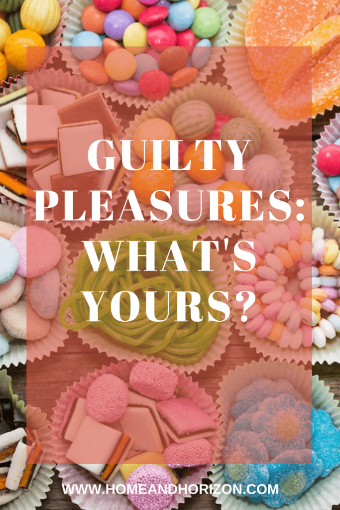 Guilty pleasures! We all love the things we probably shouldn't - what's yours? Here's mine! #guiltypleasures